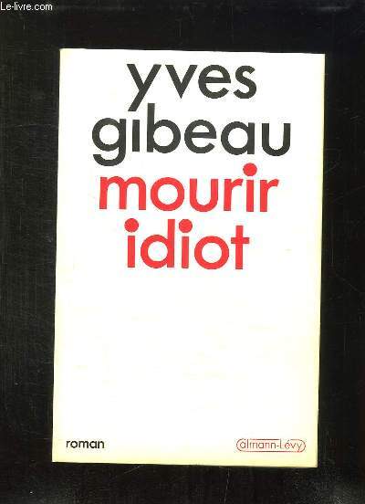 MOURIR IDIOT.