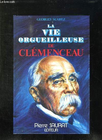 LA VIE ORGUEILLEUSE DE CLEMENCEAU.