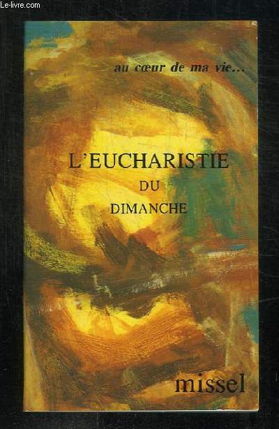 L EUCHARISTIE DU DIMANCHE.