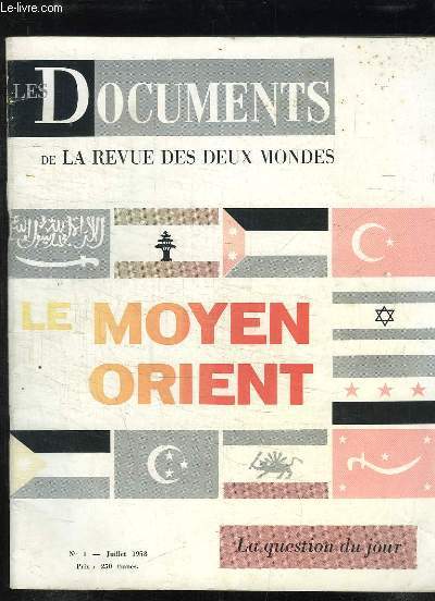 LES DOCUMENTS DE LA REVUE DES DEUX MONDES N 1 JUILLET 1958. SOMMAIRE: LE MOYEN ORIENT, LE PROBLEME PALESTINIEN, L AMERIQUE DECOUVRE LES ARABES, PETIT DICTIONNAIRE DU MOYEN ORIENT...