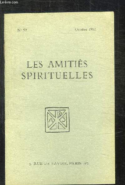 BULLETIN DES AMITIES SPIRITUELLES N 52 OCTOBRE 1962. SOMMAIRE: FIDELITE DANS LES PETITES CHOSES DE BENEST E, LA SYMPATHIE PAR EIMLE BESSON, LA PITIE DE DIEU PAR JACQUES SARDIN...