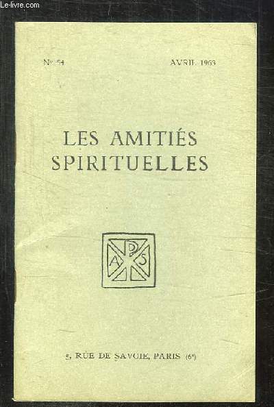 BULLETIN DES AMITIES SPIRITUELLES N 545 AVRIL 1963. SOMMAIRE: LES DEUX COLINNES PAR MARCEL RENEBON, LE BONHEUR PAR EMILE BESSON, LES TOCARDS PAR RENE DAMBERT...