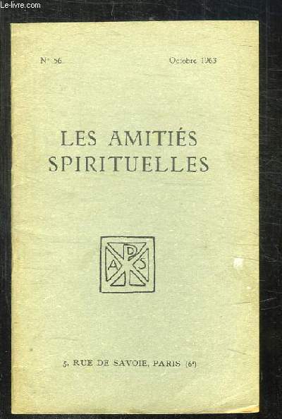 BULLETIN DES AMITIES SPIRITUELLES N 56 OCTOBRE 1963.SOMMAIRE: LES DEUX COURANTS PAR EMERY L, LES BREBIS PAR CALLOT C, L ALCHIMIE ESSENTIELLE PAR SAVORET A...