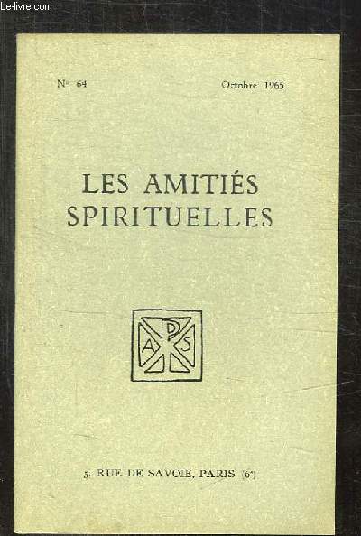 BULLETIN DES AMITIES SPIRITUELLES N 64 OCTOBRE 1965. SOMMAIRE: LES VOYAGES PAR M CAMIS, DEUX VISAGES DE LA SAINTETE PAR EMERY L, POINT DE VUE PAR BENEST E...