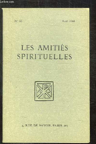 BULLETIN DES AMITIES SPIRITUELLES N 66 AVRIL 1966. SOMMAIRE: SAINT JACQUES DE COMPOSTELLE PAR CAMIS M, LE BON DIEU PAR RENEBON M, L AME ET LA VIE PAR EMERY L...