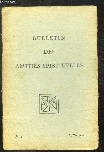 BULLETIN DES AMITIES SPIRITUELLES N 2 JUILLET 1928. SOMMAIRE: LA VIE RELIGIEUSE.