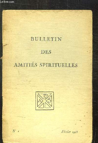 BULLETIN DES AMITIES SPIRITUELLES N 1 FEVRIER 1928. A NOS AMIS.
