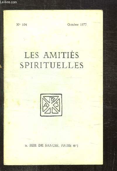 BULLETIN DES AMITIES SPIRITUELLES N 104 OCTOBRE 1975. SOMMAIRE: SUPERFLU ET NECESSAIRE PAR BESSON E, LA VIE RELIGIEUSE DANS LE MONDE MODERNE AR EMERY L...