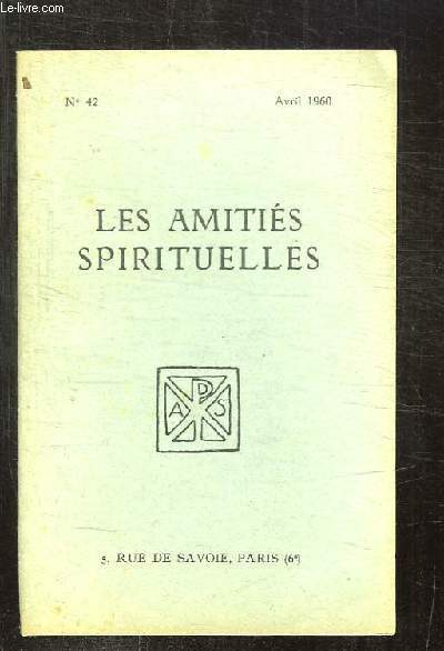 BULLETIN DES AMITIES SPIRITUELLES N 42 AVRIL 1960. SOMMAIRE: SAUIVRE LE CHRIST PAR BESSON E, LA SCIENCE NOUVELLE CONTRE LA NATURE PAR EMERY L, LA PAROLE S ETEINT PAR CARBOU P...