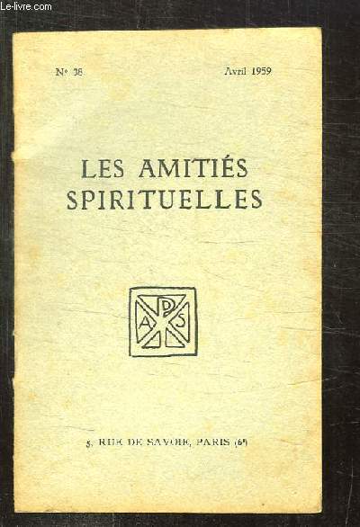 BULLETIN DES AMITIES SPIRITUELLES N 38 AVRIL 1959. SOMMAIRE: AU REVOIR MES TROIES AMIES PAR RENEBON, UN CERTAIN PARIS PAR M CAMIS, SUR ROGER MARTIN DU GARD PAR EMERY L, LA CULTURE MYSTIQUE PAR O SPOREYS...