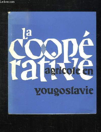 LA COOPERATIVE AGRICOLE EN YOUGOSLAVIE.