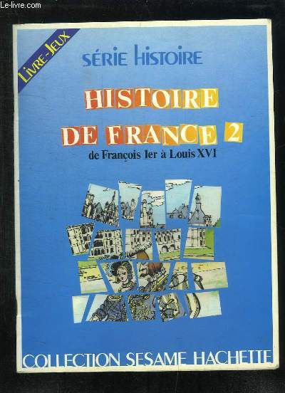 HISTOIRE DE FRANCE 2 DE FRANCOIS 1re A LOUIS XVI. SERIE HISTOIRE.