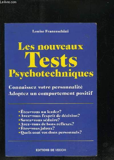 LES NOUVEAUX TESTS PSYCHOTECHNIQUES.CONNAISSEZ VOTRE PERSONNALITE . ADOPTEZ UN COMPORTEMENT POSITIF.