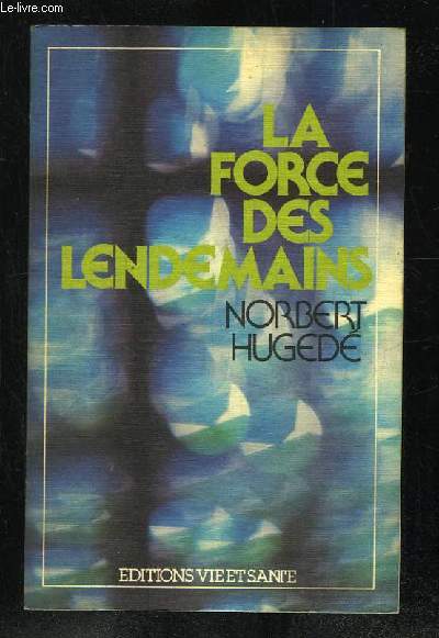LA FORCE DES LENDEMAINS.