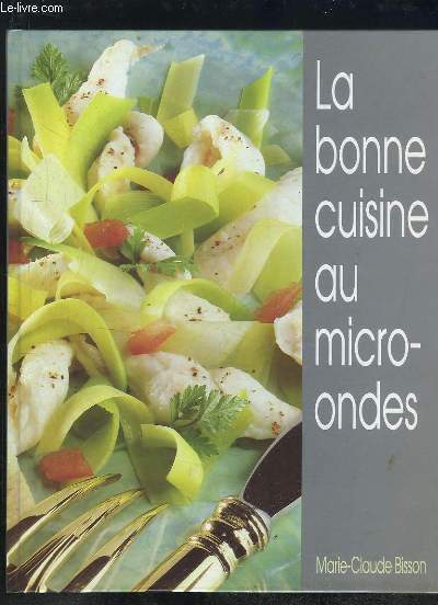 LA BONNE CUISINE AU MICRO ONDES.