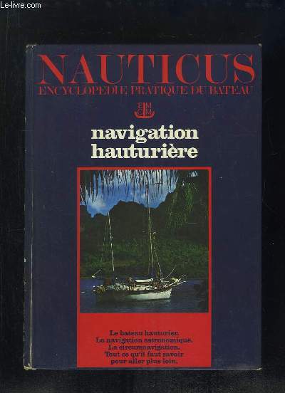 NAUTICUS ENCYCLOPEDIE PRATIQUE DU BATEAU TOME 12: NAVIGATION HAUTURIERE.