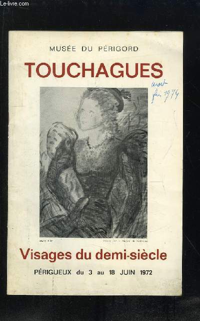 VILLE DE PERIGUEUX. EXPOSITION TOUCHAGUES. VISAGES DU DEMI SIECLES. MUSEE DU PERIGORD DU 3 AU 18 JUIN 1972.