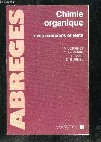 CHIMIE ORGANIQUE AVEC EXERCICES ET TESTS. 2em TIRAGE.