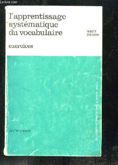 L APPRENTISSAGE SYSTEMATIQUE DU VOCABULAIRE. LIVRE D EXERCICES.