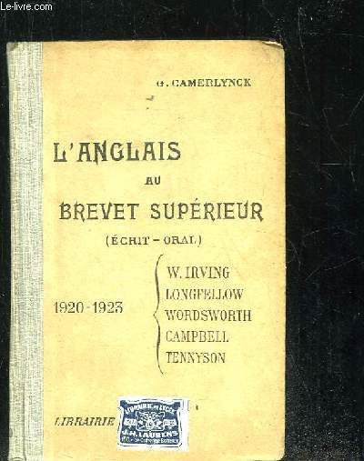L ANGLAIS AU BREVET SUPERIEUR. ECRIT ET ORAL. 1920 - 1923: IRVING, LONGFELLOW, WORDSWORTH, CAMPBELL; TENNYSON.