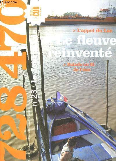LA CUB N 23. 2013. SOMMAIRE: LE FLEUVE REINVENTE, BALADE AU FIL DE L EAU, L APPEL DU LAC, BOUGEZ FUTE...