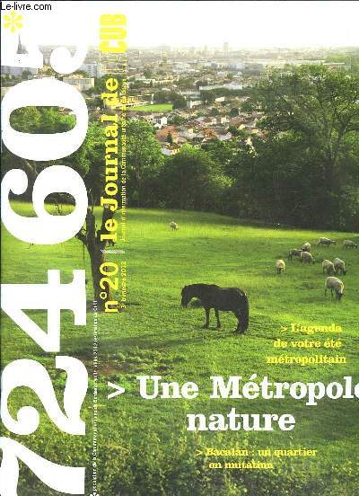 LA CUB N 20. 2012. SOMMAIRE: UNE METROPOLE NATURE, L AGENDA DE VOTRE ETE METROPOLITAIN, BACALAN UN QUARTIER EN MUTATION...