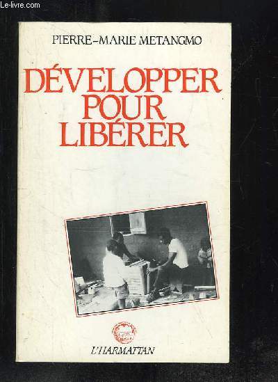 DEVELOPPER POUR LIBERER. L EXEMPLE DE BAFOU UNE COMMUNAUTE RURALE AFRICAINE.