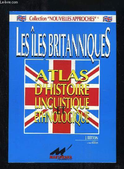 LES ILES BRITANNIQUES. ATLAS D HISTOIRE LINGUISTIQUE ET ETHNOLOGIQUE.