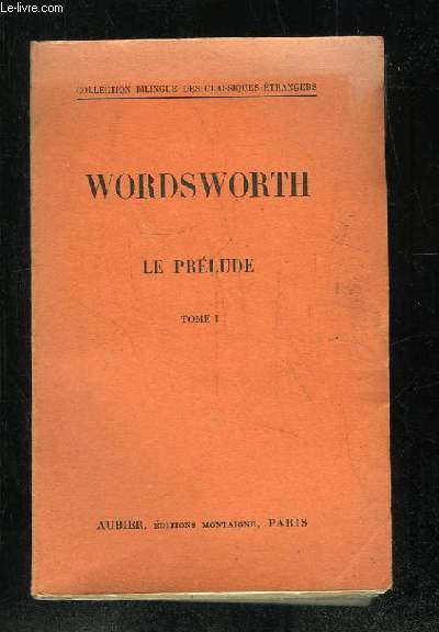 LE PRELUDE OU LA CROISSANCE DE L ESPRIT D UN POETE. TOME 1.