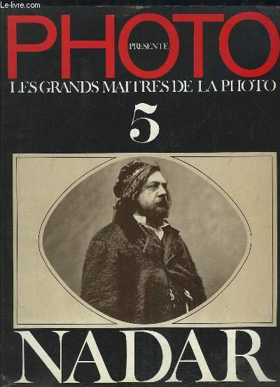 LES GRANDS MAITRES DE LA PHOTO 5. NADAR.