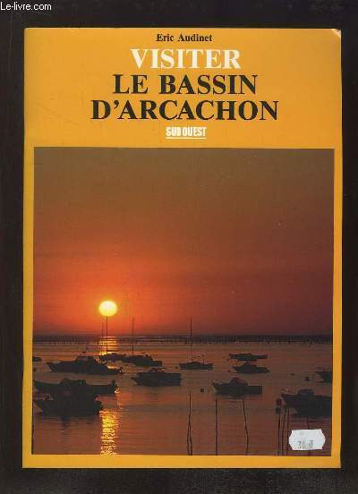 VISITER LE BASSIN D ARCACHON.