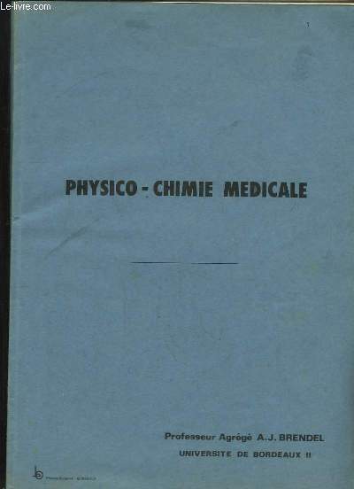 PHYSICO CHIMIE MEDICALE. EXEMPLAIRE DE TRAVAIL.