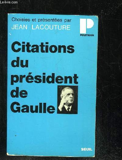 CITATIONS DU PRESIDENT DE GAULLE.