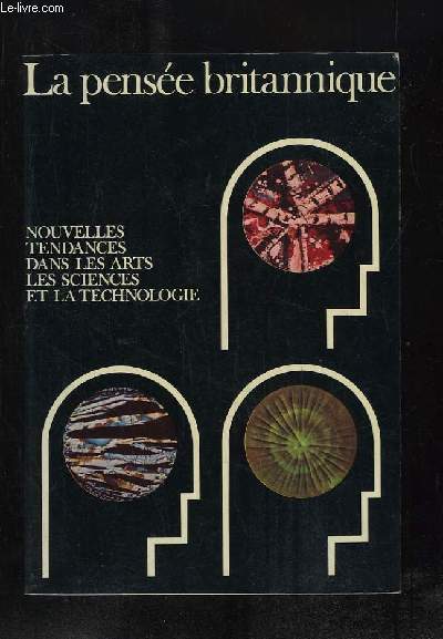 LA PENSEE BRITANNIQUE. NOUVELLE TENDANCES DANS LES ARTS, LES SCIENCES ET LA TECHNOLOGIE.
