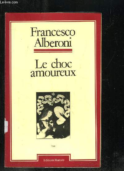 LE CHOC AMOUREUX. RECHERCHES SUR L ETAT NAISSANT DE L AMOUR.