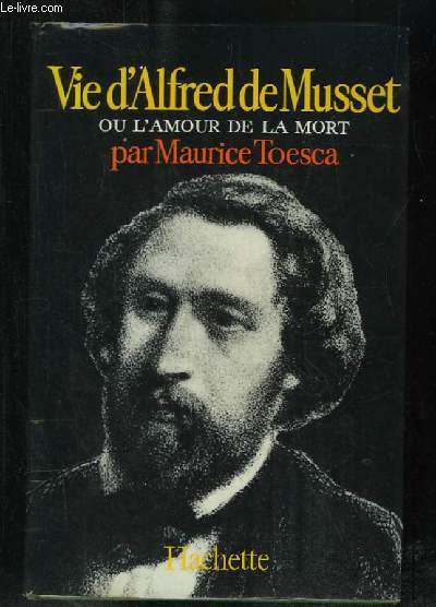 ALFRED DE MUSSET OU L AMOURE DE LA MORT.