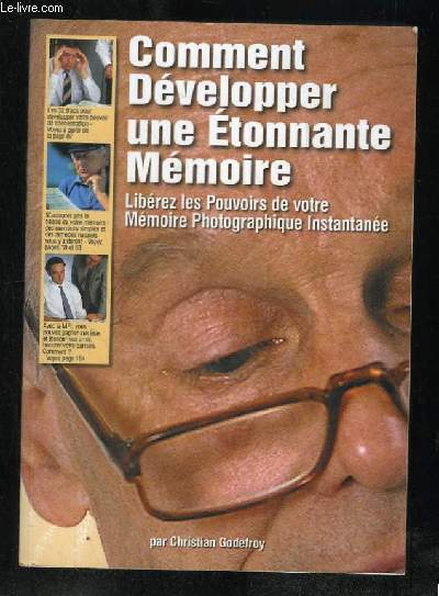 COMMENT DEVELOPPER UNE ETONNANTE MEMOIRE. LIBEREZ LES POUVOIRS DE VOTRE MEMOIRE PHOTOGRAPHIQUE INSTANTANEE.