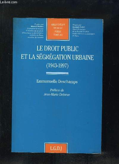 LE DROIT PUBLIC ET LA SEGREGATION URBAINE 1943 - 1997.