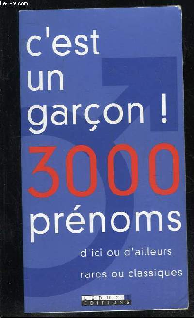 C EST UN GARCON 3000 PRENOMS.