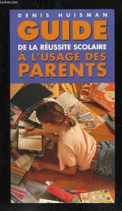 GUIDE DE LA REUSSITE SCOLAIRE A L USAGE DES PARENTS.