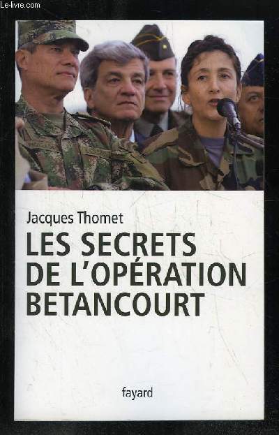 LES SECRETS DE L OPERATION BETANCOURT.