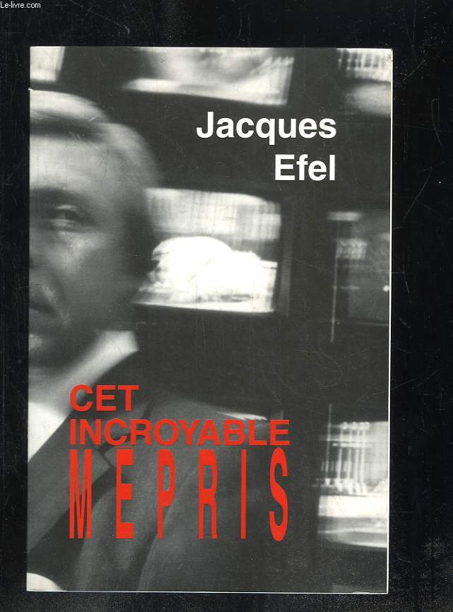 CET INCROYABLE MEPRIS.