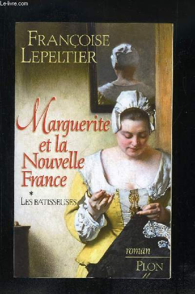 MARGUERITE ET LA NOUVELLE FRANCE. TOME 1: LES BATISSEUSES.