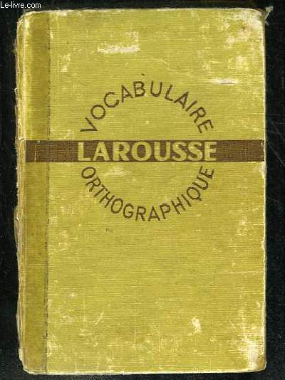VOCABULAIRE ORTHOGRAPHE LAROUSSE.