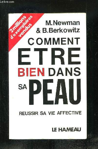 COMMENT ETRE BIEN DANS SA PEAU SUIVI DE COMMENT REUSSIR SA VIE AFFECTIVE.