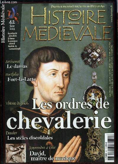 HISTOIRE MEDIEVALE N 42 JUIN 2003. SOMMAIRE: LES ORDRES DE CHEVALERIE, LES STELES DISCOIDALES, LE DAMS, FORT LA LATTE, DAVID MAITRE DE MUSIQUE...