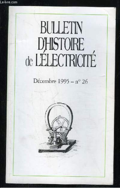 BULLETIN D HISTOIRE DE L ELECTRICITE N 26 DECEMBRE 1995.