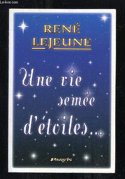 UNE VIE SEMEE D ETOILES.