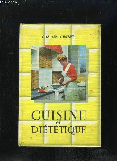 CUISINE ET DIETETIQUE. SAVOIR MANGER.