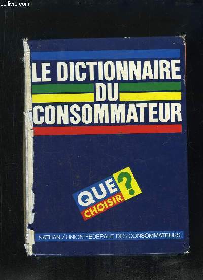 LE DICTIONNAIRE DU CONSOMMATEUR. QUE CHOISIR ?